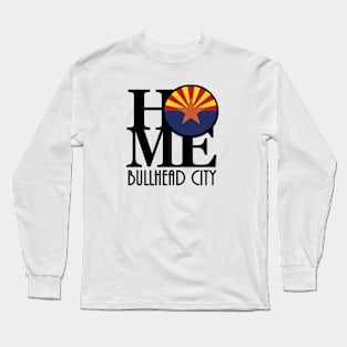 HOME Bullhead City Arizona Long Sleeve T-Shirt